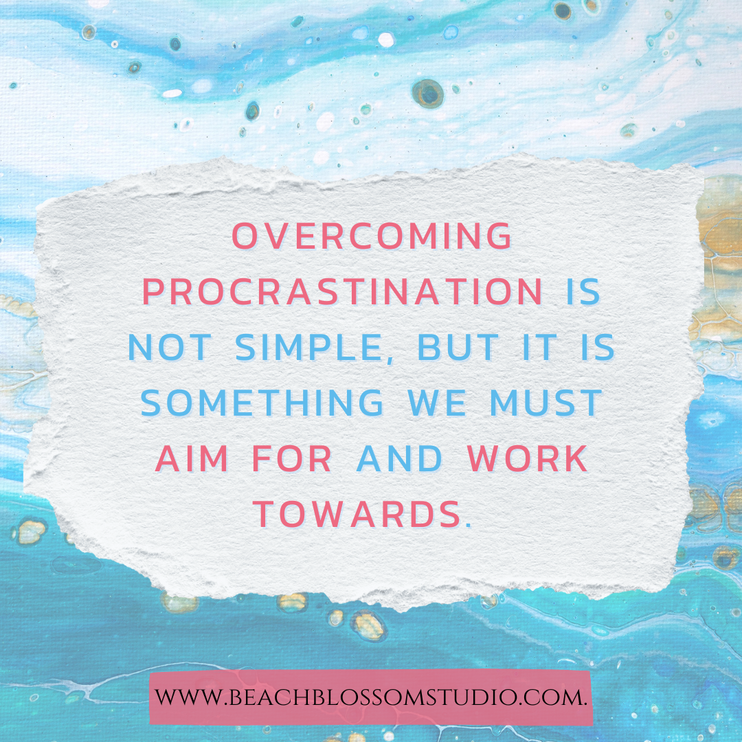 Strategies for Overcoming Procrastination– Beach Blossom Studio