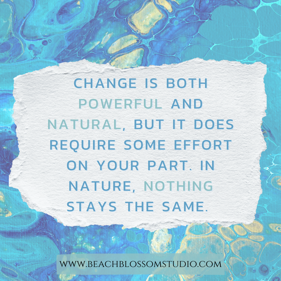 Creating Positive Change– Beach Blossom Studio